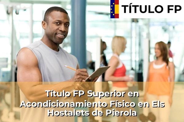 Título FP Superior en Acondicionamiento Físico en Els Hostalets de Pierola