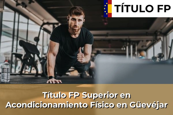 Título FP Superior en Acondicionamiento Físico en Güevéjar