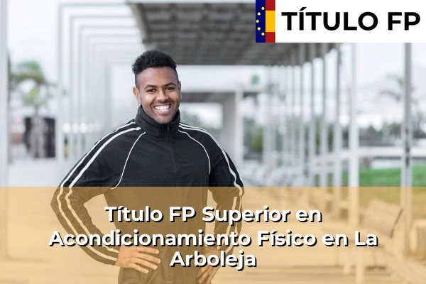 Título FP Superior en Acondicionamiento Físico en La Arboleja