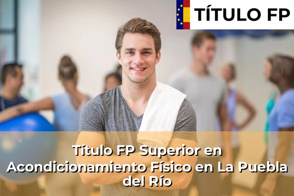 Título FP Superior en Acondicionamiento Físico en La Puebla del Río