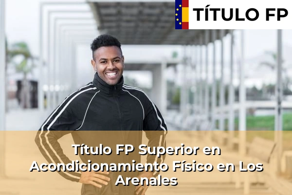 Título FP Superior en Acondicionamiento Físico en Los Arenales