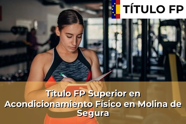 Título FP Superior en Acondicionamiento Físico en Molina de Segura