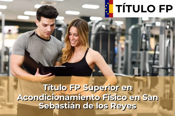 Título FP Superior en Acondicionamiento Físico en San Sebastián de los Reyes