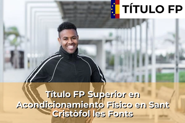 Título FP Superior en Acondicionamiento Físico en Sant Cristòfol les Fonts