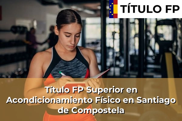 Título FP Superior en Acondicionamiento Físico en Galicia 145 Título FP Superior en Acondicionamiento Físico en Santiago de Compostela