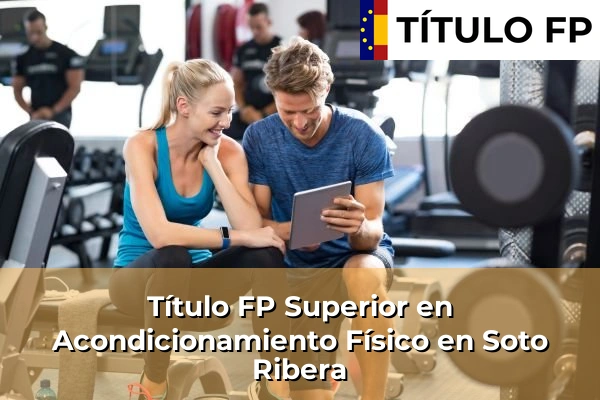 Título FP Superior en Acondicionamiento Físico en Soto Ribera