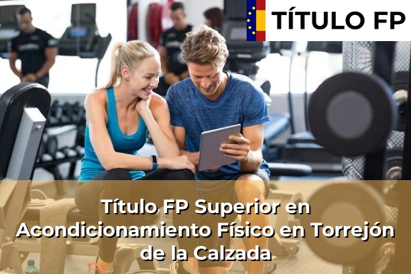 Título FP Superior en Acondicionamiento Físico en Torrejón de la Calzada