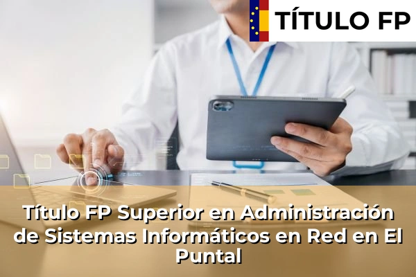 Título FP Superior en Administración de Sistemas Informáticos en Red en El Puntal