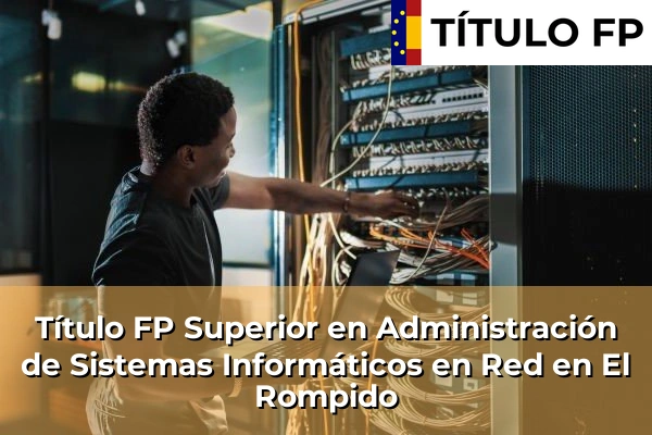 Título FP Superior en Administración de Sistemas Informáticos en Red en El Rompido