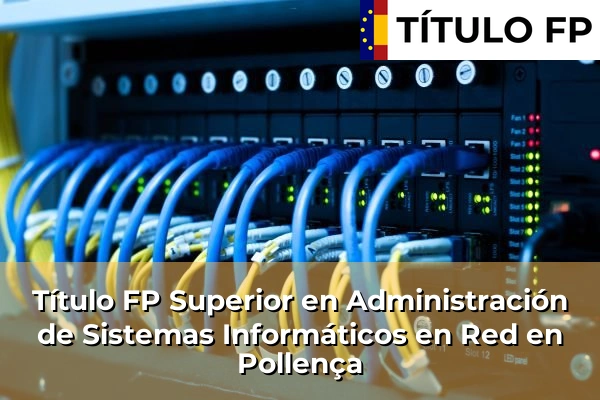 Título FP Superior en Administración de Sistemas Informáticos en Red en Pollença