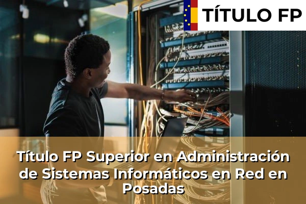 Título FP Superior en Administración de Sistemas Informáticos en Red en Posadas