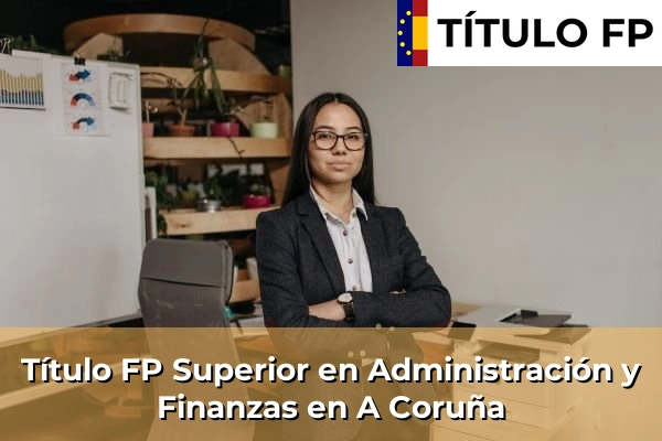 Título FP Superior en Administración y Finanzas en A Coruña