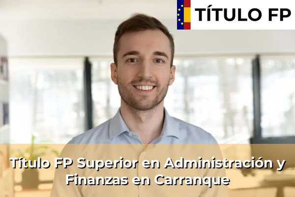 Título FP Superior en Administración y Finanzas en Carranque