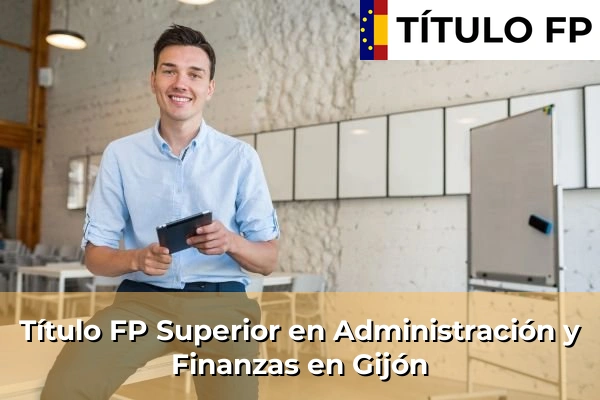 Título FP Superior en Administración y Finanzas en Gijón