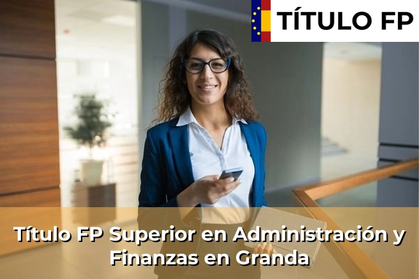 Título FP Superior en Administración y Finanzas en Granda