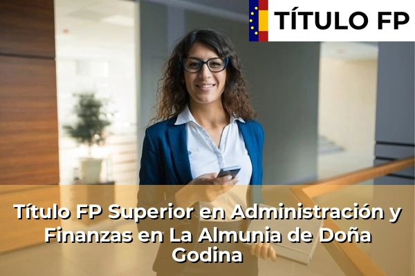 Título FP Superior en Administración y Finanzas en La Almunia de Doña Godina