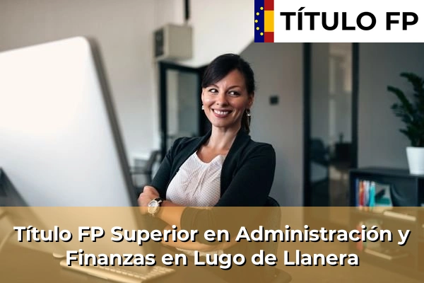Título FP Superior en Administración y Finanzas en Lugo de Llanera