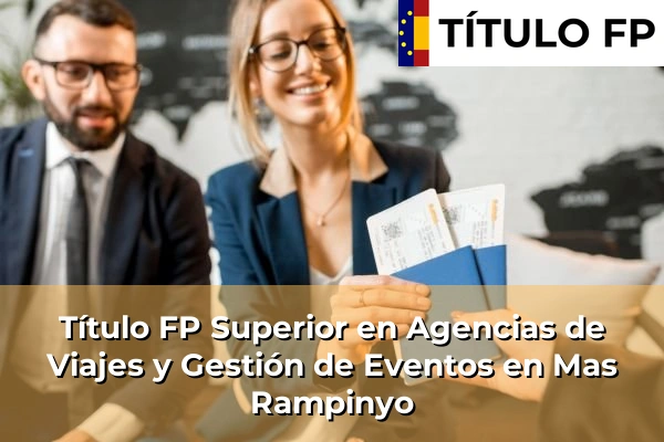 Título FP Superior en Agencias de Viajes y Gestión de Eventos en Mas Rampinyo