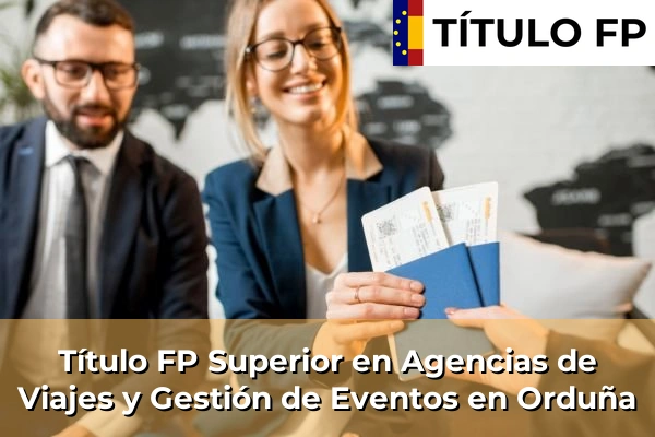 Título FP Superior en Agencias de Viajes y Gestión de Eventos en Orduña