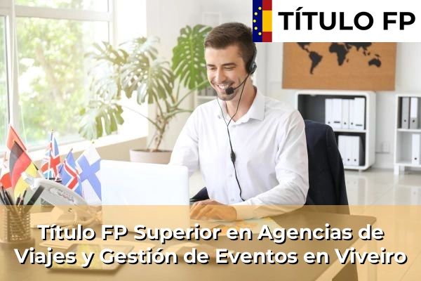 Título FP Superior en Agencias de Viajes y Gestión de Eventos en Viveiro