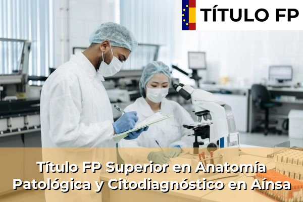 Título FP Superior en Anatomía Patológica y Citodiagnóstico en Aínsa