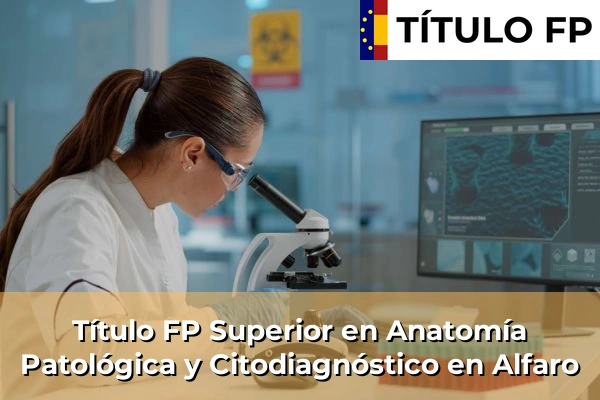 Título FP Superior en Anatomía Patológica y Citodiagnóstico en Alfaro