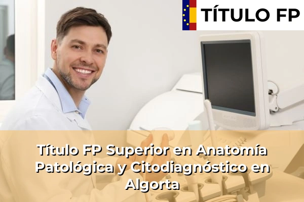 Título FP Superior en Anatomía Patológica y Citodiagnóstico en Algorta