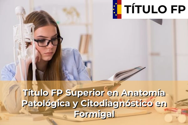 Título FP Superior en Anatomía Patológica y Citodiagnóstico en Formigal