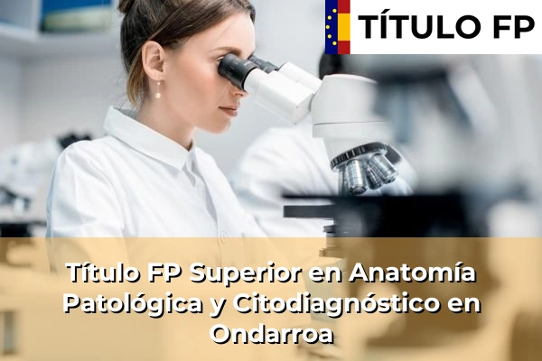 Título FP Superior en Anatomía Patológica y Citodiagnóstico en Ondarroa