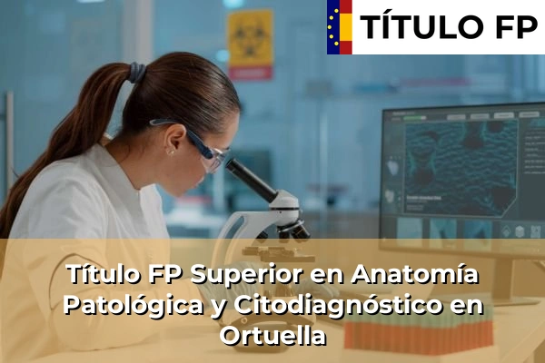Título FP Superior en Anatomía Patológica y Citodiagnóstico en Ortuella