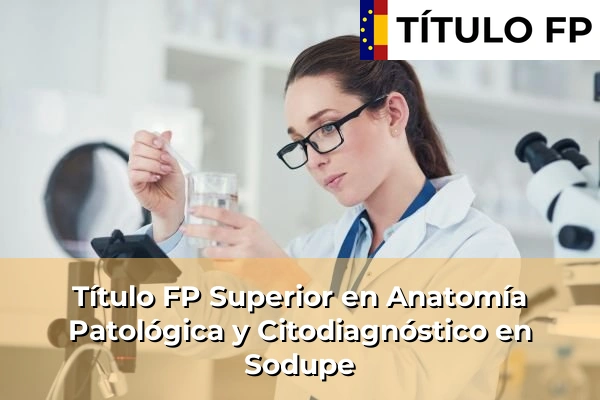 Título FP Superior en Anatomía Patológica y Citodiagnóstico en Sodupe