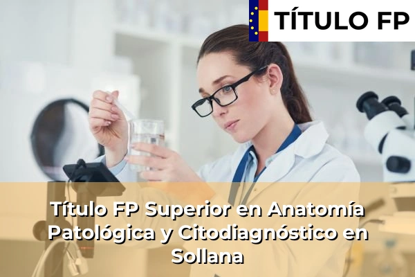Título FP Superior en Anatomía Patológica y Citodiagnóstico en Sollana