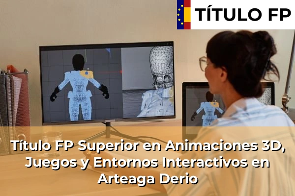 Título FP Superior en Animaciones 3D, Juegos y Entornos Interactivos en Arteaga Derio