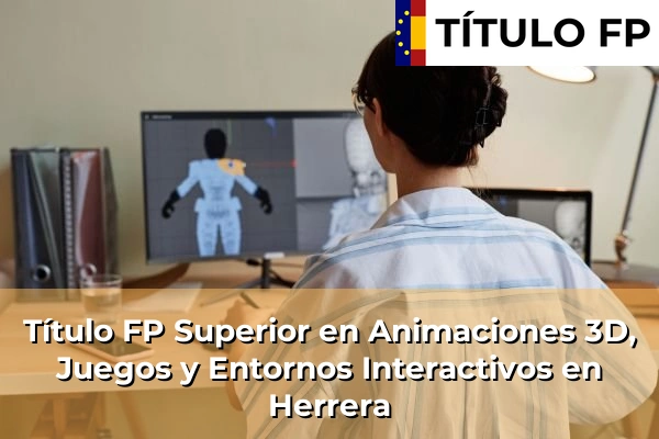 Título FP Superior en Animaciones 3D, Juegos y Entornos Interactivos en Herrera
