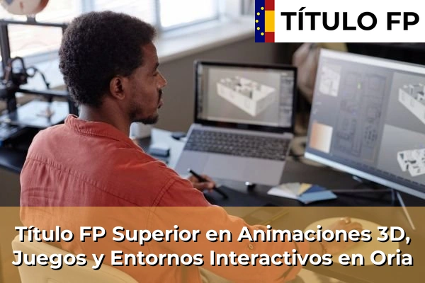 Título FP Superior en Animaciones 3D, Juegos y Entornos Interactivos en Oria