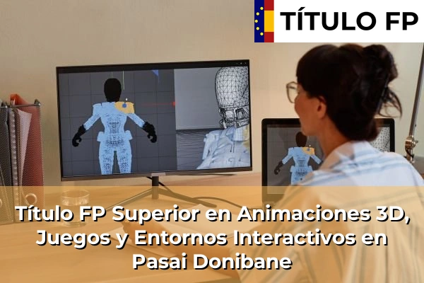 Título FP Superior en Animaciones 3D, Juegos y Entornos Interactivos en Pasai Donibane