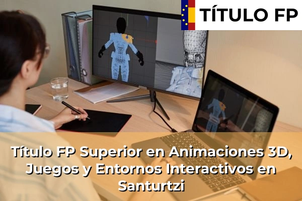 Título FP Superior en Animaciones 3D, Juegos y Entornos Interactivos en Santurtzi