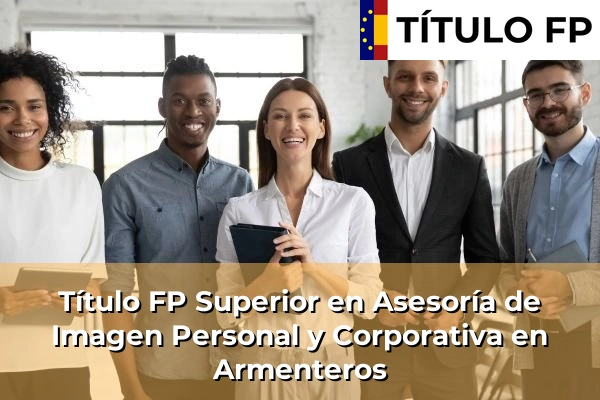 Título FP Superior en Asesoría de Imagen Personal y Corporativa en Armenteros