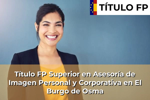 Título FP Superior en Asesoría de Imagen Personal y Corporativa en El Burgo de Osma
