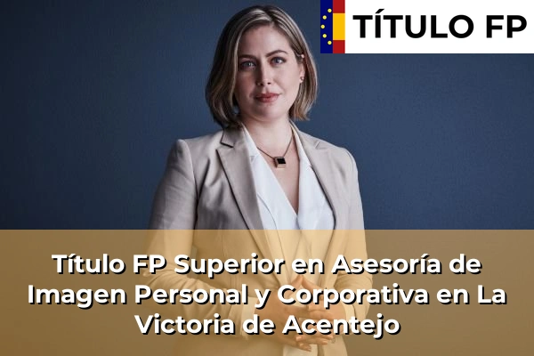 Título FP Superior en Asesoría de Imagen Personal y Corporativa en La Victoria de Acentejo