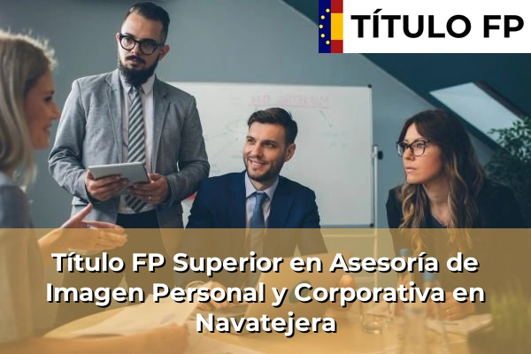 Título FP Superior en Asesoría de Imagen Personal y Corporativa en Navatejera