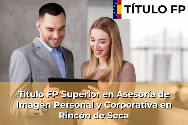 Título FP Superior en Asesoría de Imagen Personal y Corporativa en Murcia 65 Título FP Superior en Asesoría de Imagen Personal y Corporativa en Rincón de Seca