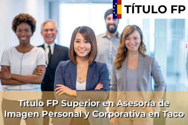 Título FP Superior en Asesoría de Imagen Personal y Corporativa en Taco