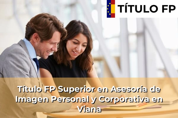 Título FP Superior en Asesoría de Imagen Personal y Corporativa en Viana