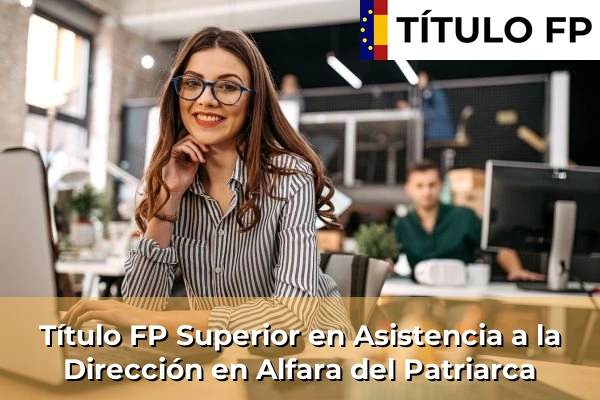 Título FP Superior en Asistencia a la Dirección en Alfara del Patriarca