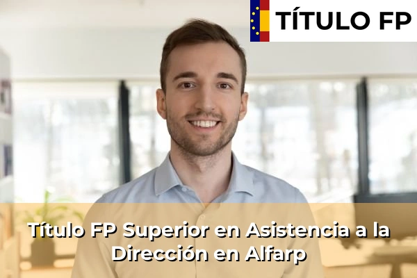 Título FP Superior en Asistencia a la Dirección en Alfarp