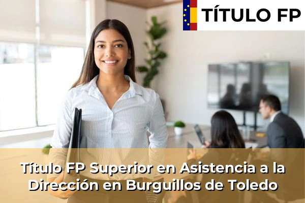Título FP Superior en Asistencia a la Dirección en Burguillos de Toledo