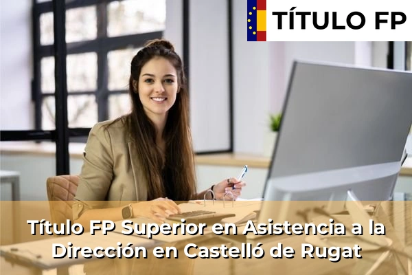 Título FP Superior en Asistencia a la Dirección en Castelló de Rugat