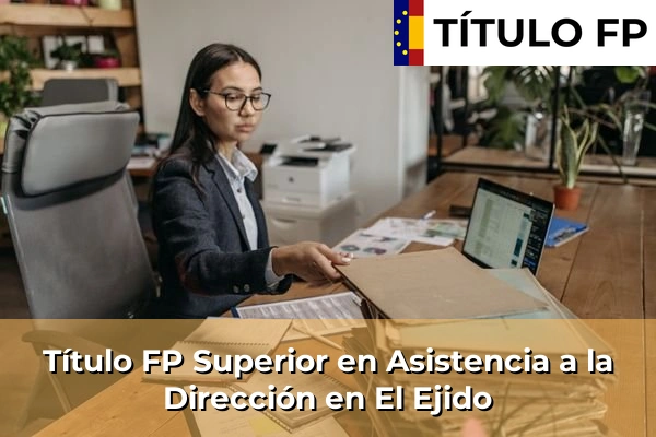 Título FP Superior en Asistencia a la Dirección en El Ejido