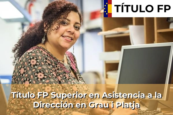 Título FP Superior en Asistencia a la Dirección en Grau i Platja